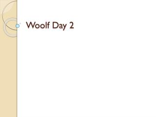 Woolf Day 2