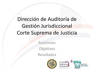 Dirección de Auditoría de Gestión Jurisdiccional Corte Suprema de Justicia