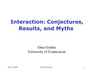 Interaction: Conjectures, Results, and Myths