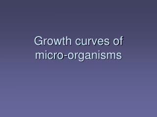 Growth curves of micro-organisms