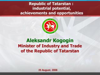 Republic of Tatarstan : industrial potential , achievements and opportunities