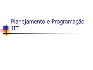 Planejamento e Programação JIT