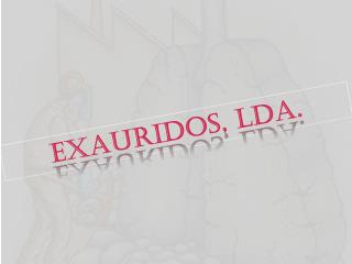 Exauridos, LDA.