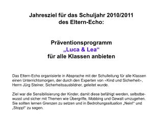 Jahresziel für das Schuljahr 2010/2011 des Eltern-Echo: Präventionsprogramm „Luca &amp; Lea“