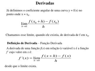 Já definimos o coeficiente angular de uma curva y = f(x) no ponto onde x = x 0 .