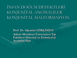 İNSAN DOĞUM DEFEKTLERİ-KONJENİTAL ANOMALİLER-KONJENİTAL MALFORMASYON