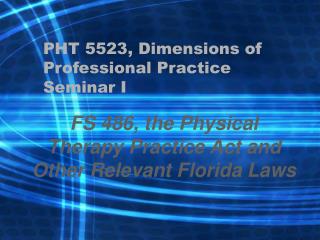 PHT 5523, Dimensions of Professional Practice Seminar I