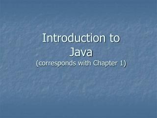 Introduction to Java (corresponds with Chapter 1)