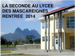 LA SECONDE AU LYCEE DES MASCAREIGNES RENTREE 2014