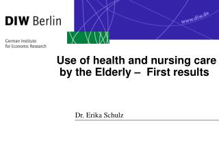 Use of health and nursing care by the Elderly – First results