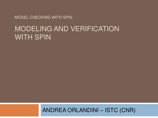 Model Checking with SPIN Modeling and Verification with SPIN