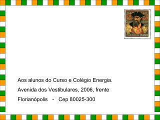 Aos alunos do Curso e Colégio Energia. Avenida dos Vestibulares, 2006, frente