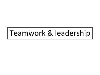 Teamwork &amp; leadership
