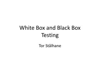 White Box and Black Box Testing