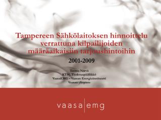 Teemu Närvä KTM, Tiedotuspäällikkö VaasaEMG – Vaasan Energiainstituutti Vaasan yliopisto