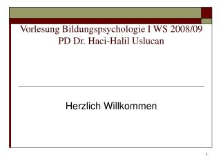 Vorlesung Bildungspsychologie I WS 2008/09 PD Dr. Haci-Halil Uslucan