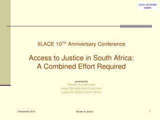 IILACE 10 TH Anniversary Conference Access to Justice in South Africa: A Combined Effort Required