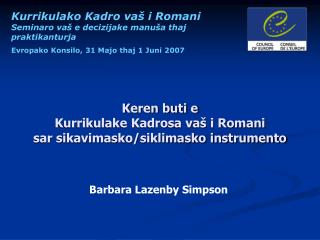Keren buti e Kurrikulake Kadrosa vaš i Romani sar sikavimasko/siklimasko instrumento