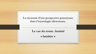 La nécéssité d'une perspective panromane dans l'étymologie idioromane.