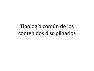 Tipología común de los contenidos disciplinarios