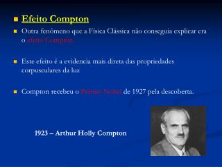 Efeito Compton Outra fenômeno que a Física Clássica não conseguia explicar era o efeito Compton.