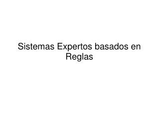 Sistemas Expertos basados en Reglas