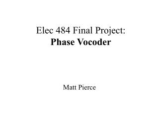 Elec 484 Final Project: Phase Vocoder