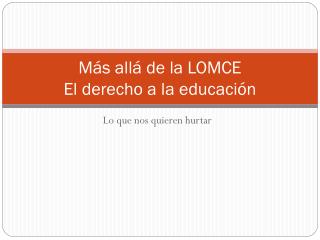 Más allá de la LOMCE El derecho a la educación