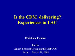 Is the CDM delivering? Experiences in LAC