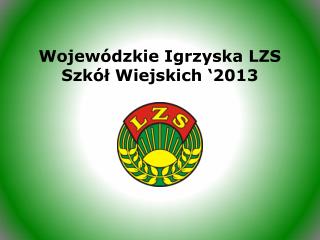 Wojewódzkie Igrzyska LZS Szkół Wiejskich ‘2013