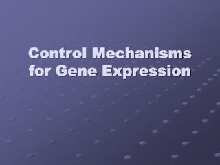 Control Mechanisms for Gene Expression