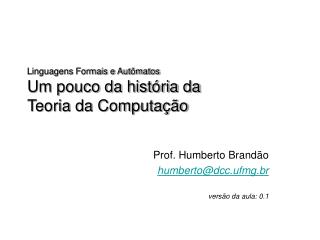 Linguagens Formais e Autômatos Um pouco da história da Teoria da Computação