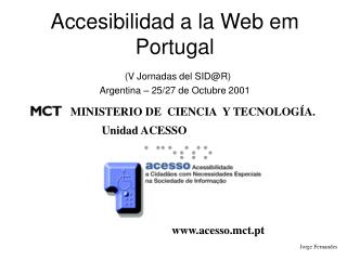 Accesibilidad a la Web em Portugal (V Jornadas del SID@R) Argentina – 25/27 de Octubre 2001