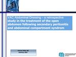 VAC Abdominal Dressing a retrospective study in the treatment of the open abdomen following secondary peritonitis and