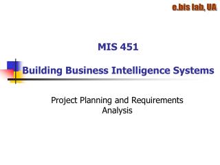 MIS 451 Building Business Intelligence Systems