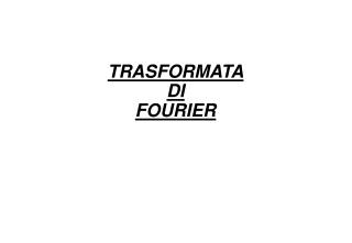 TRASFORMATA DI FOURIER