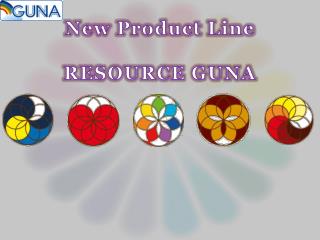 New Product Line RESOURCE GUNA