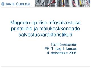Magneto-optilise infosalvestuse printsiibid ja mälukeskkondade salvestuskarakteristikud