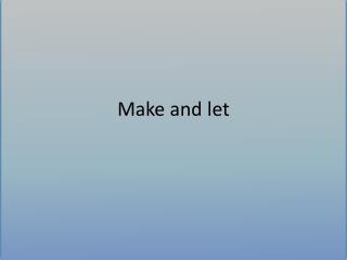 Make and let