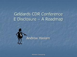 Geldards CDR Conference E Disclosure – A Roadmap