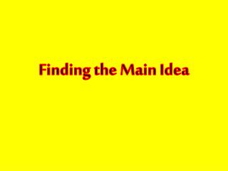 Finding the Main Idea