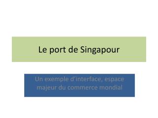 Le port de Singapour