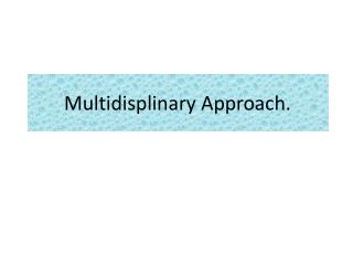 Multidisplinary Approach.