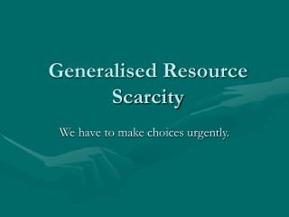 Generalised Resource Scarcity