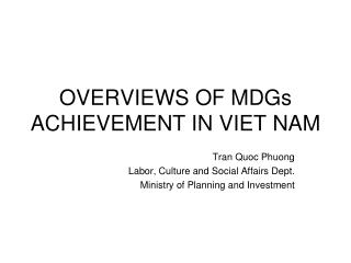 OVERVIEWS OF MDGs ACHIEVEMENT IN VIET NAM