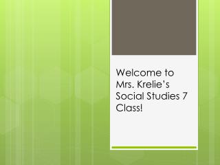 Welcome to Mrs. Krelie’s Social Studies 7 Class!