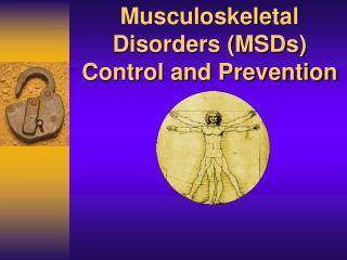 Musculoskeletal Disorders (MSDs) Control and Prevention