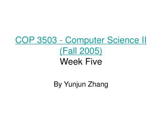 COP 3503 - Computer Science II (Fall 2005) Week Five