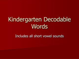 Kindergarten Decodable Words