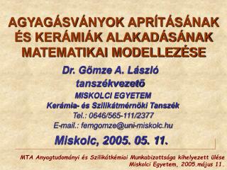 AGYAGÁSVÁNYOK APRÍTÁSÁNAK ÉS KERÁMIÁK ALAKADÁSÁNAK MATEMATIKAI MODELLEZÉSE